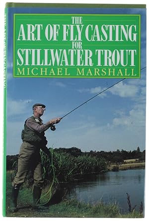 THE ART OF FLY CASTING FOR STILLWATER TROUT.: