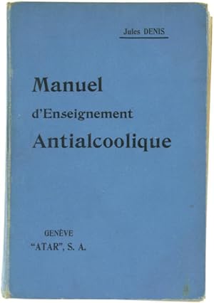 MANUEL D'ENSEIGNEMENT ANTIALCOOLIQUE.: