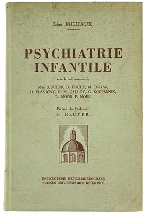 PSYCHIATRIE INFANTILE. Avec la collaboration de Max Beucher, D.Duché, M.Dugas,, H.Flavigny, H.M.G...