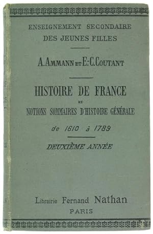 HISTOIRE DE FRANCE et notions sommaires d'histoire générale de 1610 à 1789 - DEUXIEME ANNEE.: