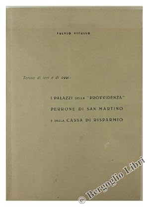 TORINO DI IERI E DI OGGI: I PALAZZI DELLA "PROVVIDENZA" - Perrone di San Martino e della Cassa di...