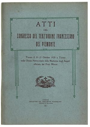 ATTI DEL CONGRESSO DEL TERZ'ORDINE FRANCESCANO DEL PIEMONTE. Tenuto il 20-21 Ottobre 1920 a Torin...