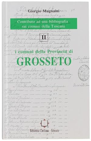 I COMUNI DELLA PROVINCIA DI GROSSETO. Contributo ad una Bibliografia sui comuni della Toscana.: