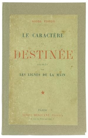 LE CARACTERE LA DESTINÉE REVELES PAR LES LIGNES DE LA MAIN.: