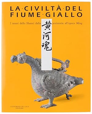 Bild des Verkufers fr LA CIVILTA' DEL FIUME GIALLO. I tesori dello Shanxi dalla preistoria all'epoca Ming. ROMA-EUR Salone delle Fontane, 27 novembre 1992 - 16 maggio 1993.: zum Verkauf von Bergoglio Libri d'Epoca