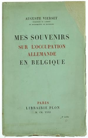 MES SOUVENIRS SUR L'OCCUPATION ALLEMANDE EN BELGIQUE.: