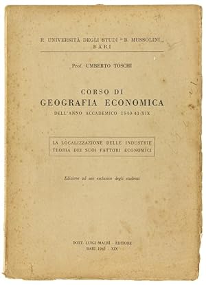 CORSO DI GEOGRAFIA ECONOMICA per l'anno accademico 1940-41. Localizzazione delle industrie e teor...