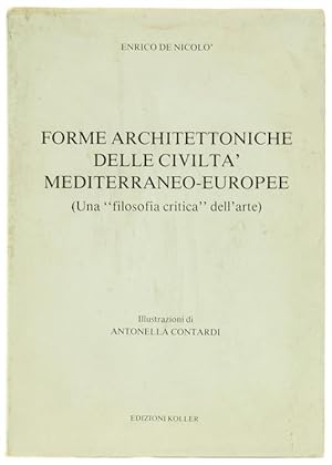 FORME ARCHITETTONICHE DELLE CIVILTA' MEDITERRANEO-EUROPEE (Una "filosofia critica" dell'arte).: