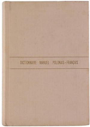 DICTIONNAIRE MANUEL POLONAIS-FRANÇAIS - PODRECZNY SLOWNIK POLSKO-FRANCUSKI.: