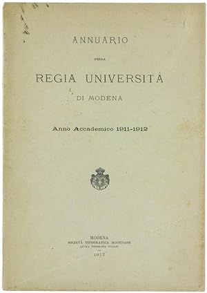 ANNUARIO DELLA REGIA UNIVERSITA' DI MODENA - Anno Accademico 1911-1912.: