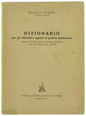 DIZIONARIO PER GLI UFFICIALI E AGENTI DI POLIZIA GIUDIZIARIA riferito al codice penale, stradale ...