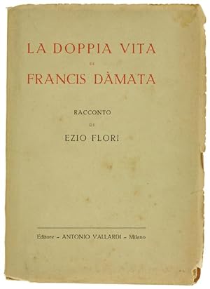 Imagen del vendedor de LA DOPPIA VITA DI FRANCIS DAMATA. Racconto.: a la venta por Bergoglio Libri d'Epoca