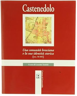 Immagine del venditore per CASTENEDOLO. Una comunit bresciana e la sua identit storica (secc. XI-XIX).: venduto da Bergoglio Libri d'Epoca