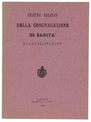 STATUTO ORGANICO DELLA CONGREGAZIONE DI CARITA' DI CAVALLERLEONE.: