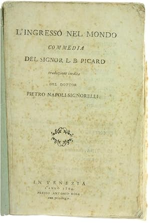 L'INGRESSO NEL MONDO - Commedia. Traduzione inedita del dottor Pietro Napoli Signorelli.: