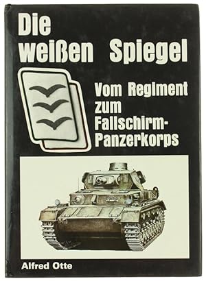 Seller image for DIE WEISSEN SPIEGEL. Vom Regiment zum Fallschirmpanzerkorps.: for sale by Bergoglio Libri d'Epoca