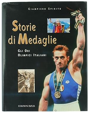 STORIE DI MEDAGLIE. Gli Ori Olimpici Italiani.: