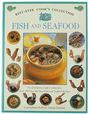 FISH AND SEAFOOD. The Definitive Cook's Collection: Over 200 Step-By-Step Fish and Seafood Recipes.:
