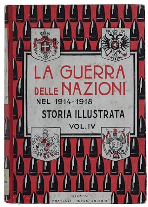 LA GUERRA DELLE NAZIONI 1914, 1915, 1916, 1917. Volume 4°. Dalle vicende dell'impresa dei Dardane...