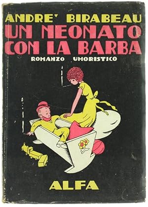 UN NEONATO CON LA BARBA. Romanzo umoristico.: