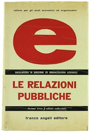 LE RELAZIONI PUBBLICHE. Enciclopedia di direzione ed organizzazione aziendale.: