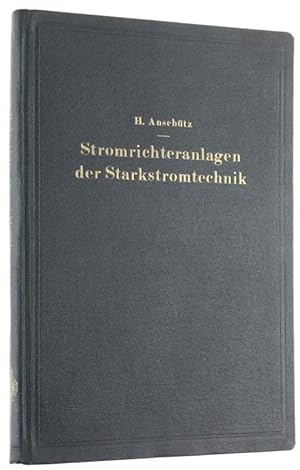 STROMRICHTERANLAGEN DER STARKSTROMTECHNIK. Einführung in Theorie und Praxis.: