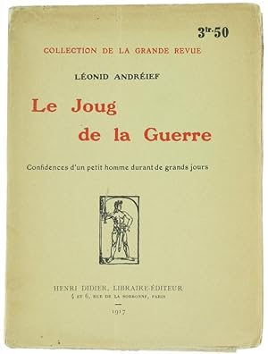 Seller image for LE JOUG DE LA GUERRE. Confidences d'un petit homme durant de grands jours.: for sale by Bergoglio Libri d'Epoca