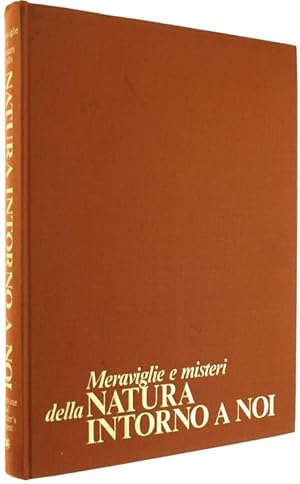 MERAVIGLIE E MISTERI DELLA NATURA INTORNO A NOI.: