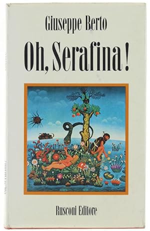 OH, SERAFINA! Fiaba di ecologia, di manicomio e d'amore.: