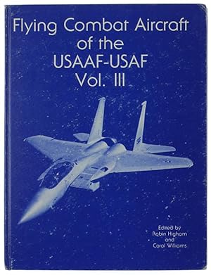 Seller image for FLYING COMBAT AIRCRAFT OF THE USAAF-USAF. Vol.III.: for sale by Bergoglio Libri d'Epoca