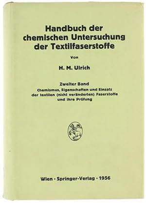 HANDBUCH DER CHEMISCHEN UNTERSUCHUNG DER TEXTILFASERSTOFFE - Zweiter Band: Chemismus, Eigenschaft...