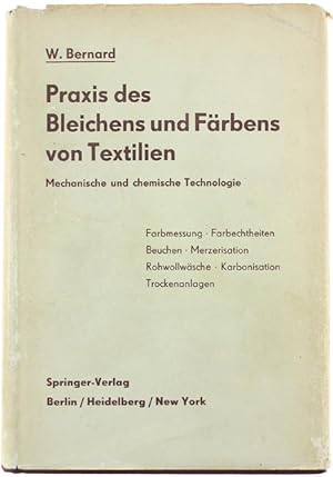 PRAXIS DES BLEICHENS UND FÄRBENS VON TEXTILIEN. Mechanische und chemische Technologie.: