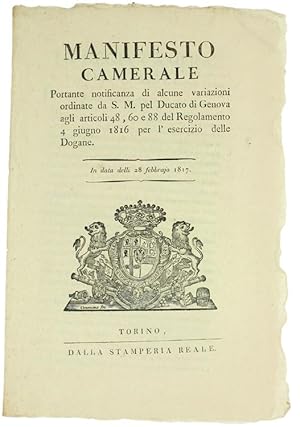 Immagine del venditore per MANIFESTO CAMERALE Portante notificanza di alcune variazioni ordinate da S.M. pel DUCATO DI GENOVA . per l'esercizio della Dogane. In data delli 28 febbraajo 1817 [documento originale]: venduto da Bergoglio Libri d'Epoca