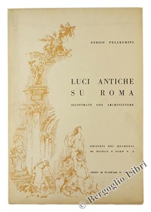 Seller image for LUCI ANTICHE SU ROMA illustrate con architetture.: for sale by Bergoglio Libri d'Epoca