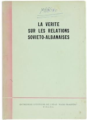 LA VERITÉ SUR LE RELATIONS SOVIETO-ALBANAISES.: