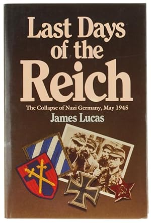 Immagine del venditore per LAST DAYS OF THE REICH. The Collapse of Nazi Germany, May 1945.: venduto da Bergoglio Libri d'Epoca