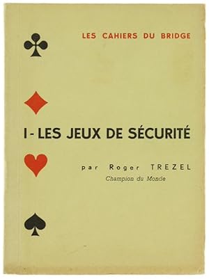 LES CAHIERS DU BRIDGE. Vol. I - LES JEUX DE SECURITE'.: