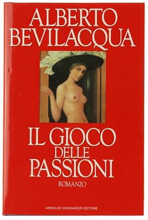 IL GIOCO DELLE PASSIONI. Romanzo.: