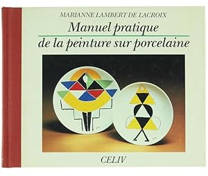 MANUEL PRATIQUE DE LA PEINTURE SUR PORCELAINE.: