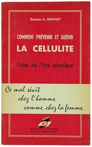 COMMENT PREVENIR ET GUERIR LA CELLULITE fléau de l'âge atomique.: