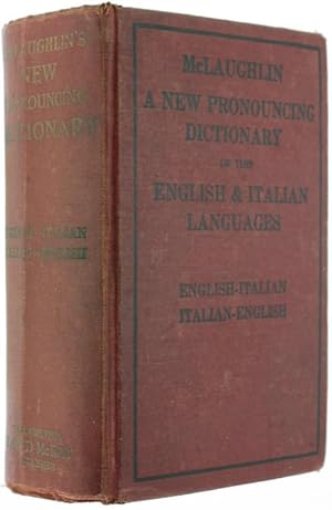 A NEW PRONOUNCING DICTIONARY OF THE ENGLISH & ITALIAN LANGUAGES - English-Italian, Italian-English.: