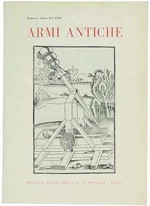 ARMI ANTICHE. Bollettino dell'Accademia di S.Marciano. Numero unico del 1963.: