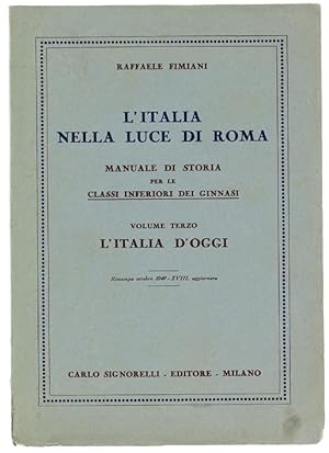 L'ITALIA NELLA LUCE DI ROMA. Manuale di Storia per le classi inferiori dei ginnasi. Volume terzo:...