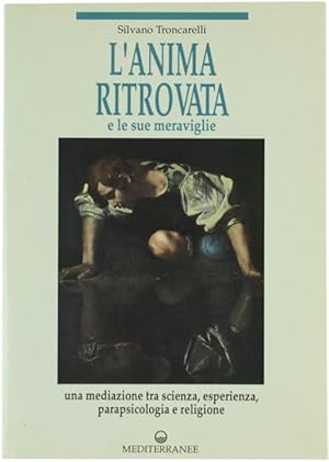 Image du vendeur pour L'ANIMA RITROVATA e le sue meraviglie.: mis en vente par Bergoglio Libri d'Epoca