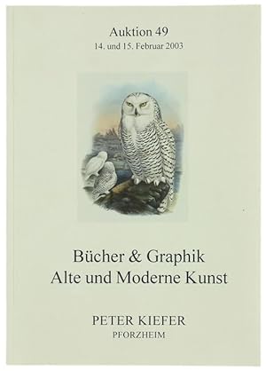 BÜCHER & GRAPHIK - ALTE UND MODERNE KUNST. Auktion 49 - 14. und Samstag 15. Februar 2003:
