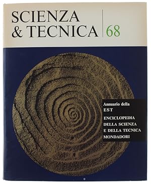 SCIENZA & TECNICA 68. Annuario della EST - Enciclopedia della Scienza e della Tecnica.: