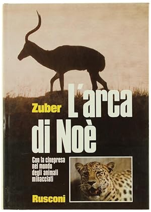 Seller image for L'ARCA DI NOE'. Con la cinepresa nel mondo degli animali minacciati.: for sale by Bergoglio Libri d'Epoca