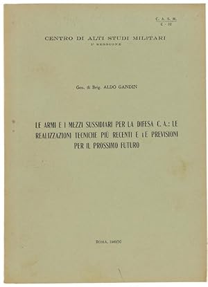 LE ARMI E I MEZZI SUSSIDIARI PER LA DIFESA C.A.: LE REALIZZAZIONI TECNICHE PIU' RECENTI E LE PREV...