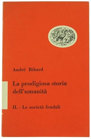 Imagen del vendedor de LE SOCIETA' FEUDALI (La prodigiosa storia dell'umanit - Volume secondo).: a la venta por Bergoglio Libri d'Epoca