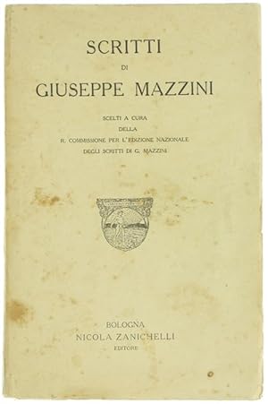 SCRITTI DI GIUSEPPE MAZZINI scelti a cura della R.Commissione per l'Edizione Nazionale.: